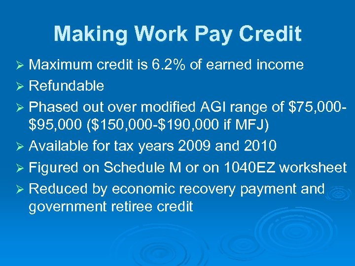 Making Work Pay Credit Ø Maximum credit is 6. 2% of earned income Ø