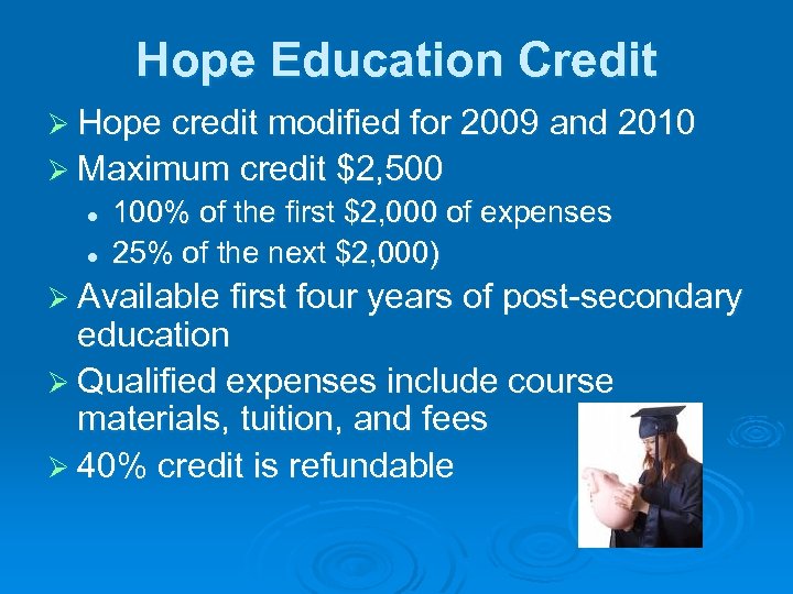 Hope Education Credit Ø Hope credit modified for 2009 and 2010 Ø Maximum credit