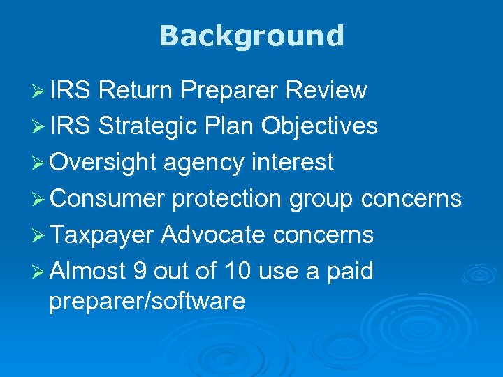 Background Ø IRS Return Preparer Review Ø IRS Strategic Plan Objectives Ø Oversight agency