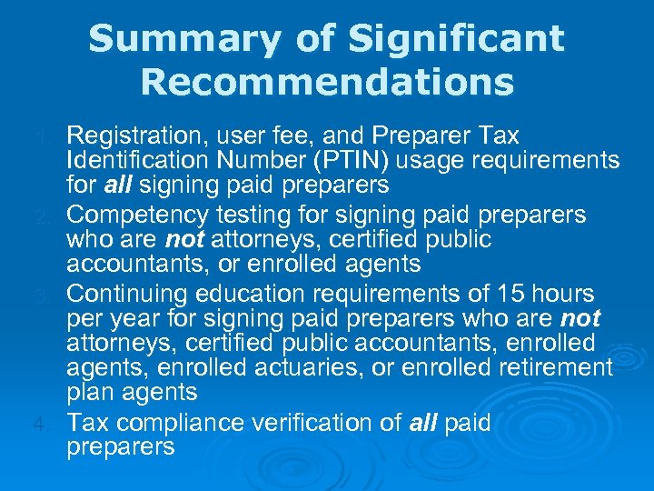 Summary of Significant Recommendations Registration, user fee, and Preparer Tax Identification Number (PTIN) usage