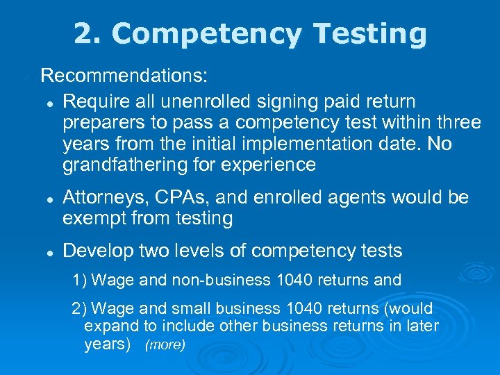 2. Competency Testing § Recommendations: l Require all unenrolled signing paid return preparers to