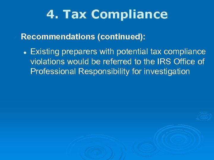 4. Tax Compliance § Recommendations (continued): l Existing preparers with potential tax compliance violations