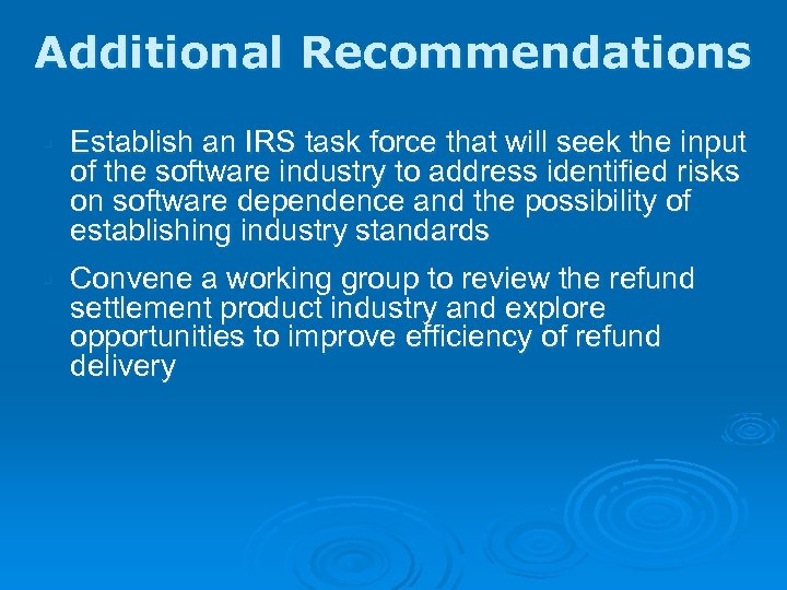 Additional Recommendations § Establish an IRS task force that will seek the input of