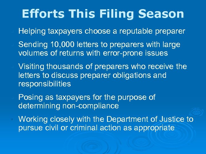 Efforts This Filing Season § Helping taxpayers choose a reputable preparer § Sending 10,