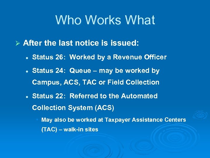 Who Works What Ø After the last notice is issued: l Status 26: Worked