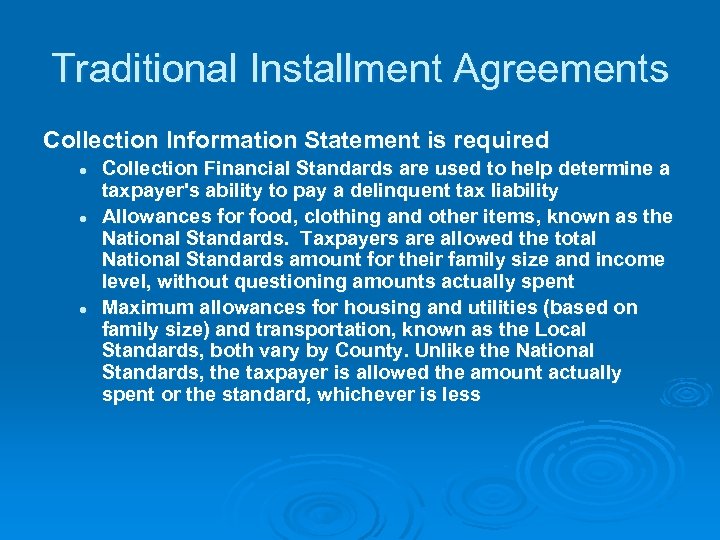 Traditional Installment Agreements Collection Information Statement is required l l l Collection Financial Standards