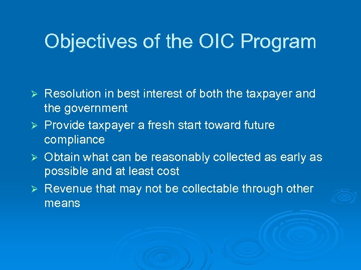 Objectives of the OIC Program Resolution in best interest of both the taxpayer and