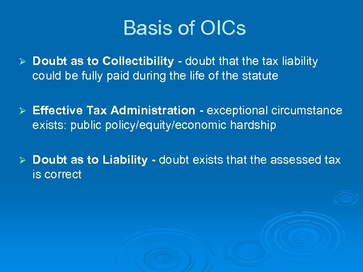 Basis of OICs Ø Doubt as to Collectibility - doubt that the tax liability