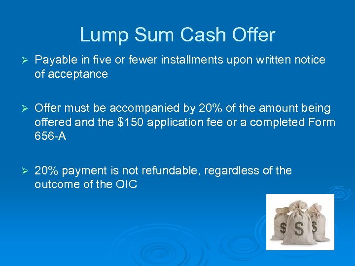 Lump Sum Cash Offer Ø Payable in five or fewer installments upon written notice