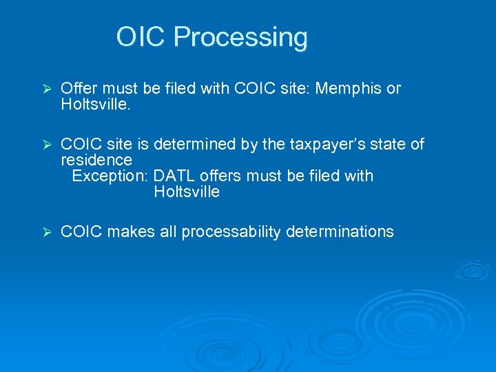 OIC Processing Ø Offer must be filed with COIC site: Memphis or Holtsville. Ø