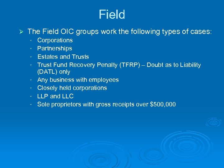 Field Ø The Field OIC groups work the following types of cases: * *