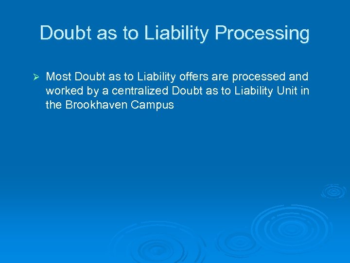 Doubt as to Liability Processing Ø Most Doubt as to Liability offers are processed