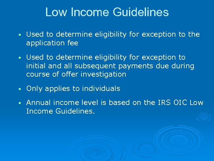 Low Income Guidelines • Used to determine eligibility for exception to the application fee