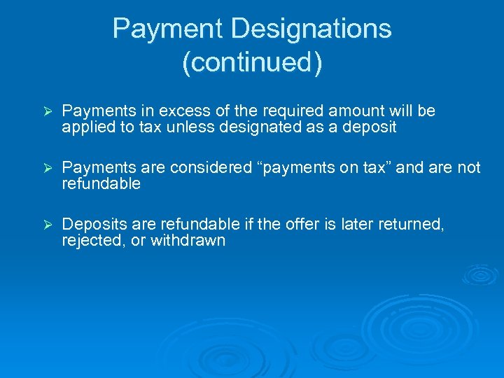 Payment Designations (continued) Ø Payments in excess of the required amount will be applied