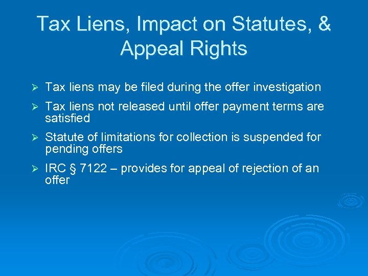 Tax Liens, Impact on Statutes, & Appeal Rights Ø Tax liens may be filed