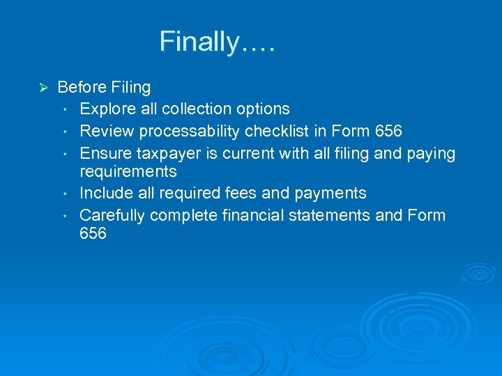 Finally…. Ø Before Filing * Explore all collection options * Review processability checklist in