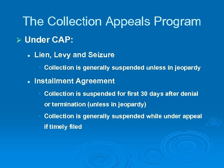 The Collection Appeals Program Ø Under CAP: l Lien, Levy and Seizure • Collection