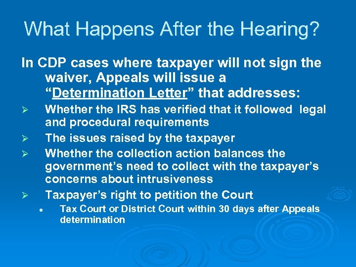 What Happens After the Hearing? In CDP cases where taxpayer will not sign the