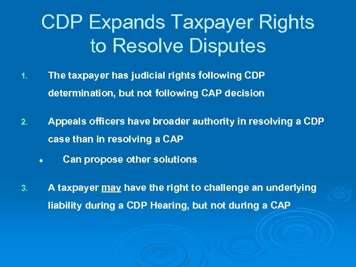 CDP Expands Taxpayer Rights to Resolve Disputes The taxpayer has judicial rights following CDP