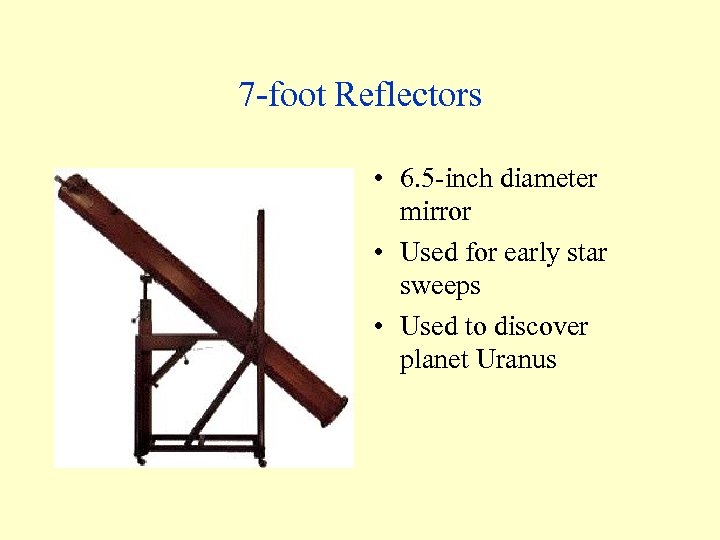 7 -foot Reflectors • 6. 5 -inch diameter mirror • Used for early star