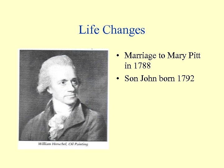 Life Changes • Marriage to Mary Pitt in 1788 • Son John born 1792