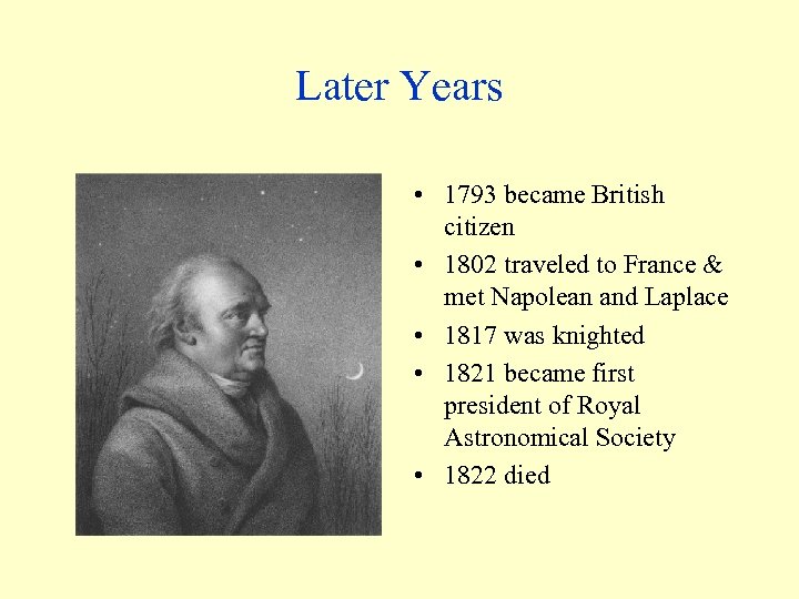 Later Years • 1793 became British citizen • 1802 traveled to France & met