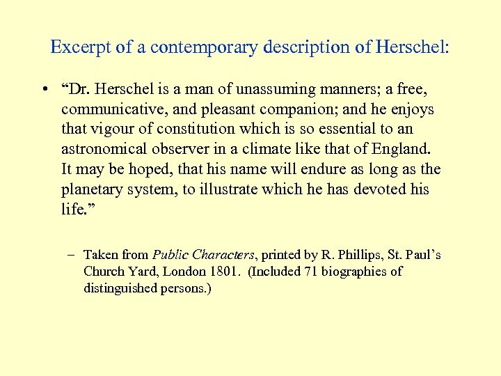 Excerpt of a contemporary description of Herschel: • “Dr. Herschel is a man of