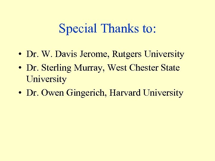 Special Thanks to: • Dr. W. Davis Jerome, Rutgers University • Dr. Sterling Murray,