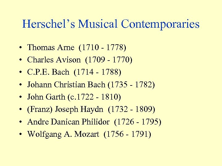 Herschel’s Musical Contemporaries • • Thomas Arne (1710 - 1778) Charles Avison (1709 -