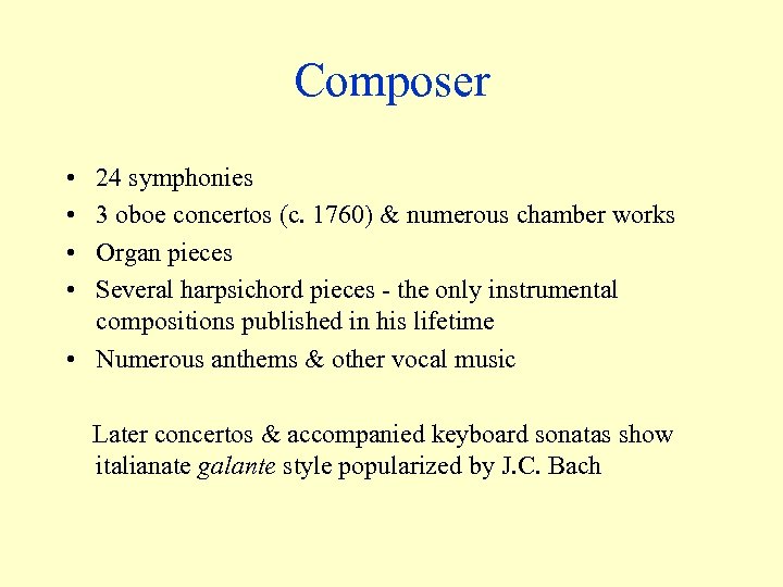 Composer • • 24 symphonies 3 oboe concertos (c. 1760) & numerous chamber works