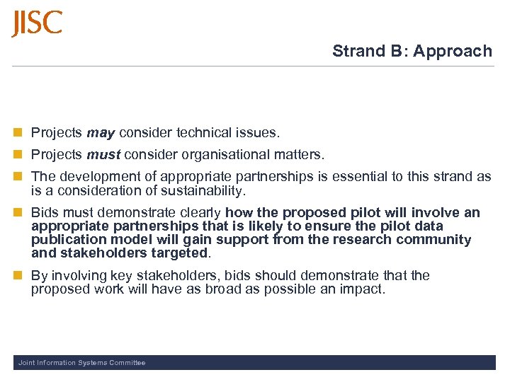 Strand B: Approach n Projects may consider technical issues. n Projects must consider organisational