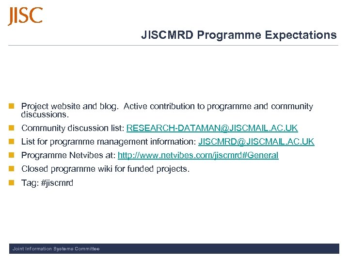 JISCMRD Programme Expectations n Project website and blog. Active contribution to programme and community