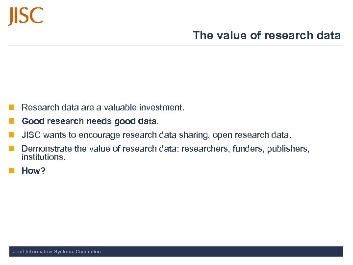 The value of research data n Research data are a valuable investment. n Good