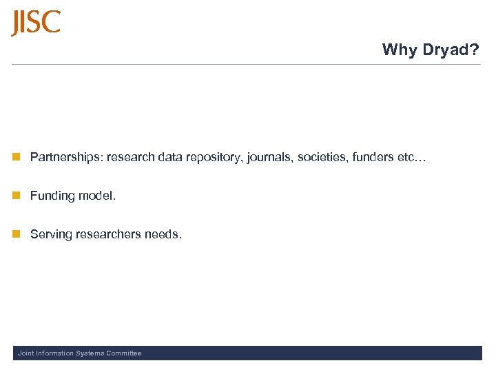 Why Dryad? n Partnerships: research data repository, journals, societies, funders etc… n Funding model.