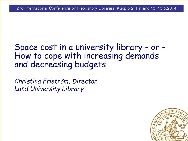 2 nd International Conference on Repository Libraries. Kuopio-2, Finland 13. -15. 5. 2004 Space