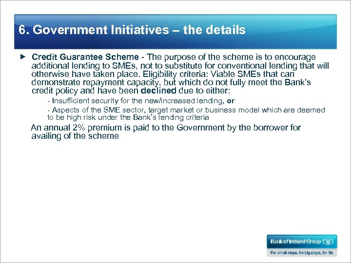 6. Government Initiatives – the details Credit Guarantee Scheme - The purpose of the