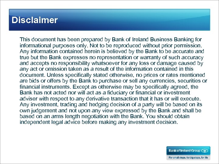 Disclaimer This document has been prepared by Bank of Ireland Business Banking for informational