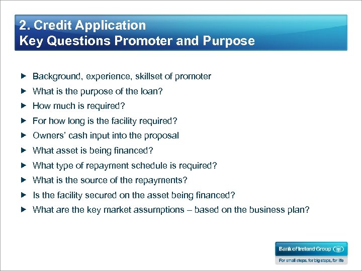 2. Credit Application Key Questions Promoter and Purpose Background, experience, skillset of promoter What