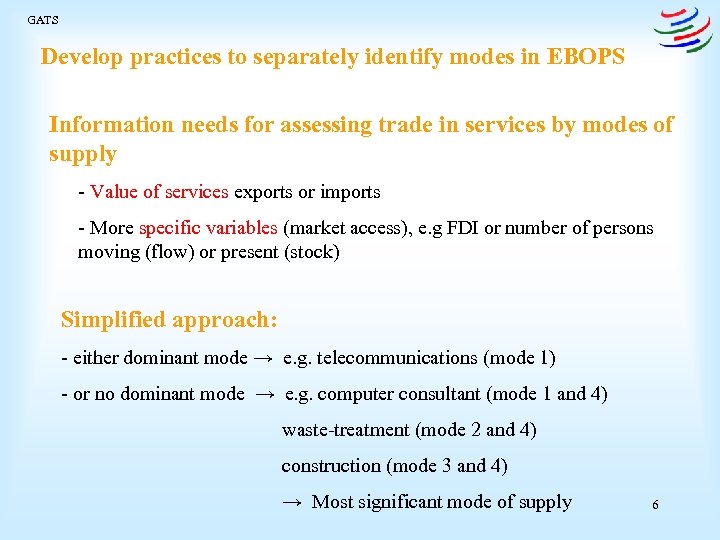 GATS Develop practices to separately identify modes in EBOPS Information needs for assessing trade