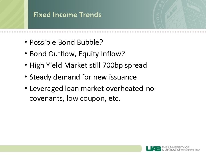 Fixed Income Trends • Possible Bond Bubble? • Bond Outflow, Equity Inflow? • High