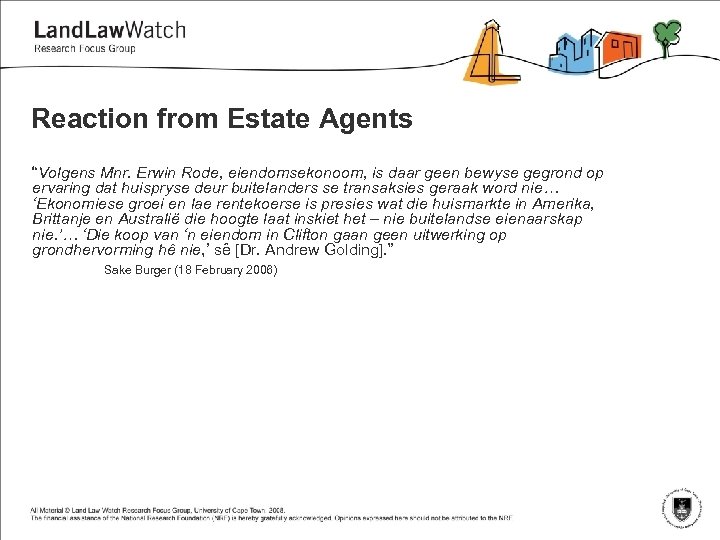 Reaction from Estate Agents “Volgens Mnr. Erwin Rode, eiendomsekonoom, is daar geen bewyse gegrond