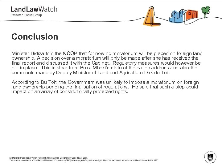 Conclusion Minister Didiza told the NCOP that for now no moratorium will be placed