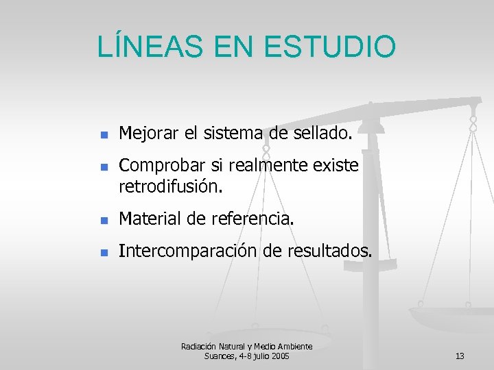 LÍNEAS EN ESTUDIO n n Mejorar el sistema de sellado. Comprobar si realmente existe