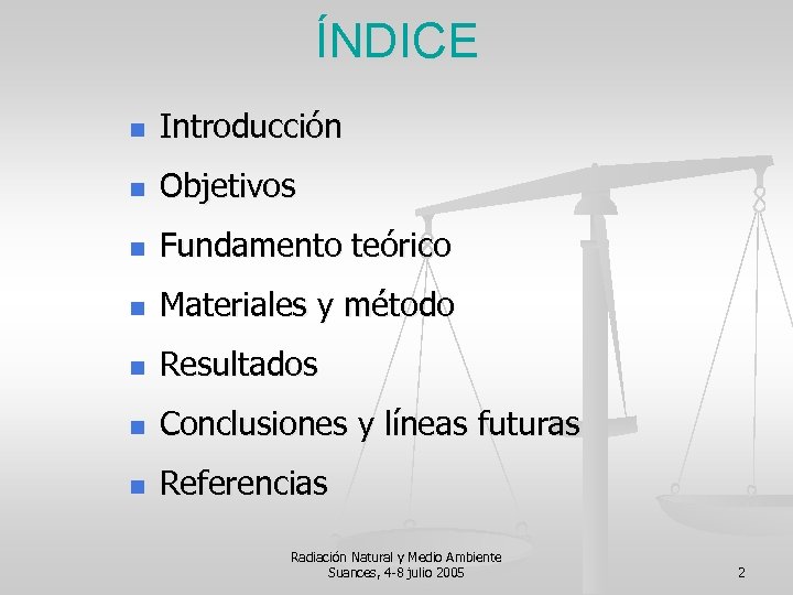 ÍNDICE n Introducción n Objetivos n Fundamento teórico n Materiales y método n Resultados