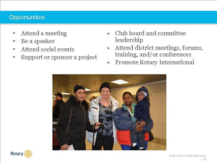 Opportunities • • Attend a meeting Be a speaker Attend social events Support or