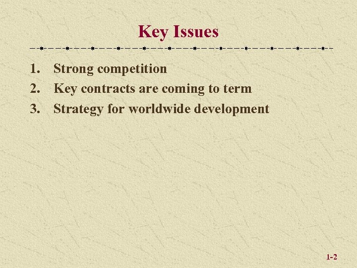 Key Issues 1. Strong competition 2. Key contracts are coming to term 3. Strategy