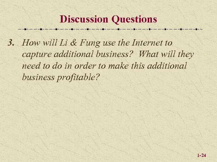 Discussion Questions 3. How will Li & Fung use the Internet to capture additional