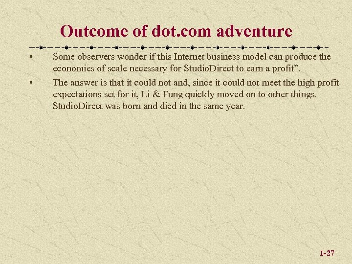 Outcome of dot. com adventure • • Some observers wonder if this Internet business
