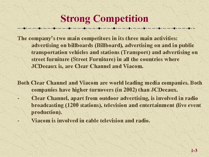 Strong Competition The company’s two main competitors in its three main activities: advertising on