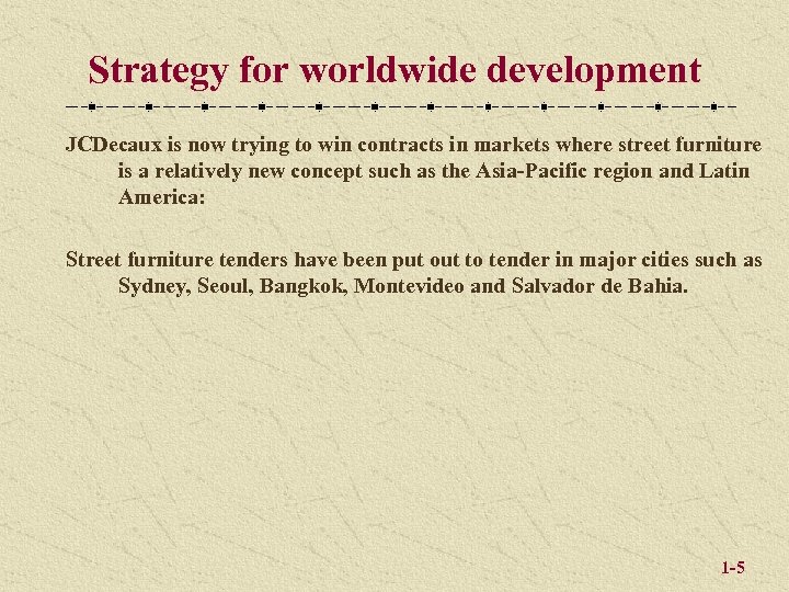 Strategy for worldwide development JCDecaux is now trying to win contracts in markets where